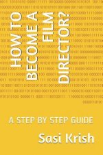 How to Become a Film Director?: A Step by Step Guide