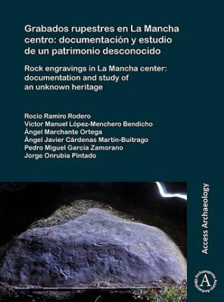 Grabados rupestres en La Mancha centro: documentacion y estudio de un patrimonio desconocido
