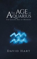 Age of Aquarius: The Golden Age of Mankind
