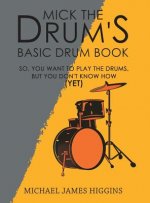 Mick the Drum's Basic Drum Book