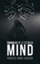 Troubles of a Teenage Mind
