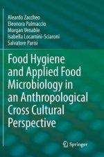 Food Hygiene and Applied Food Microbiology in an Anthropological Cross Cultural Perspective