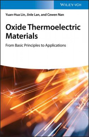 Oxide Thermoelectric Materials - From Basic Principles to Applications
