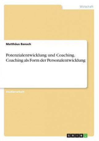 Potenzialentwicklung und Coaching. Coaching als Form der Personalentwicklung