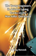 Young Engineers in Arizona Laying Tracks on the Man-killer Quicksand