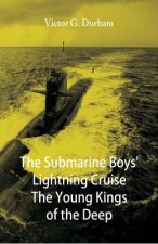 Submarine Boys' Lightning Cruise The Young Kings of the Deep