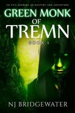 Green Monk of Tremn, Book I: An Epic Journey of Mystery and Adventure