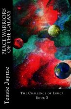 Peace Warriors of the Galaxy: The Challenge of Lyrica: Book 3