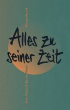 Alles zu seiner Zeit