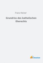 Grundriss des katholischen Eherechts