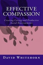 Effective Compassion: Creating Caring and Productive Social Environments