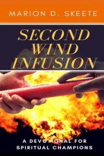 Second Wind Infusion: A Devotional for Spiritual Champions