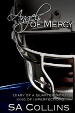 Angels of Mercy - Diary of a Quarterback Part I: King of Imperfections