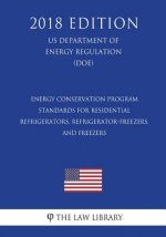 Energy Conservation Program - Standards for Residential Refrigerators, Refrigerator-Freezers, and Freezers (US Department of Energy Regulation) (DOE)