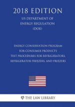 Energy Conservation Program for Consumer Products - Test Procedures for Refrigerators, Refrigerator-Freezers, and Freezers (US Department of Energy Re