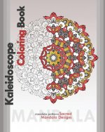 Kaleidoscope Coloring Book: Sacred Mandala Designs