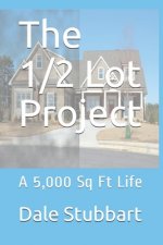 The 1/2 Lot Project: A 5,000 Sq Ft Life