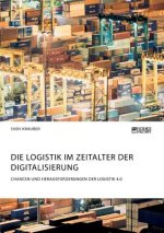 Logistik im Zeitalter der Digitalisierung. Chancen und Herausforderungen der Logistik 4.0