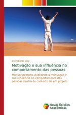 Motivacao e sua influencia no comportamento das pessoas