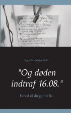 Og doden indtraf 16.08.
