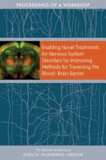 Enabling Novel Treatments for Nervous System Disorders by Improving Methods for Traversing the Blooda