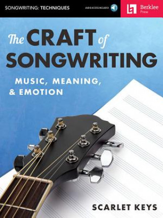 The Craft of Songwriting: Music, Meaning, & Emotion [With Access Code]