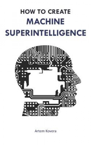 How to Create Machine Superintelligence