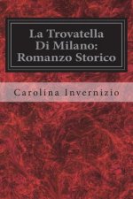 La Trovatella Di Milano: Romanzo Storico
