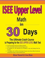 ISEE Upper Level Math in 30 Days: The Ultimate Crash Course to Preparing for the ISEE Upper Level Math Test