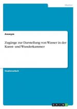 Zugänge zur Darstellung von Wasser in der Kunst- und Wunderkammer
