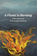 A Flame Is Burning: Prose and Poems from Occupied Denmark