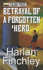 Betrayal of a Forgotten Hero