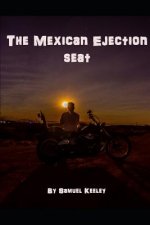 The Mexican Ejection Seat
