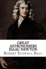 Great Astronomers Isaac Newton Robert Stawell Ball