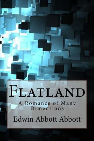 Flatland: A Romance of Many Dimensions Edwin Abbott Abbott