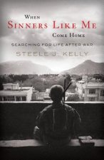 When Sinners Like Me Come Home: Searching for Life After War