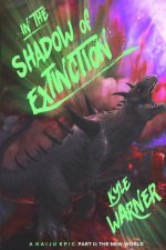 In the Shadow of Extinction - Part II: The New World: A Kaiju Epic