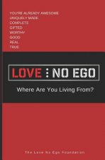 Love No Ego: Where Are You Living from