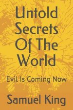 Untold Secrets of the World: Evil Is Coming Now