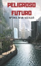 Peligroso Futuro: Bienvenidos a la Era de Los Virus Y Los Hologramas (Novela de Ciencia Ficción)