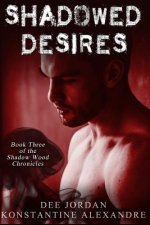 Shadowed Desires: Book Three of the Shadow Wood Chronicles