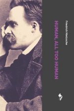 Human, All Too Human: A Book for Free Spirits