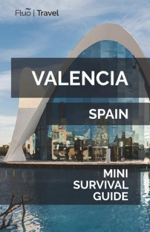 Valencia Mini Survival Guide