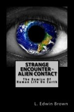 Strange Encounter Alien Contact: The Demise of The Human Race