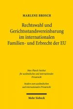 Rechtswahl und Gerichtsstandsvereinbarung im internationalen Familien- und Erbrecht der EU