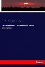 The young people's prayer-meeting and its improvement