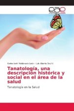 Tanatologia, una descripcion historica y social en el area de la salud