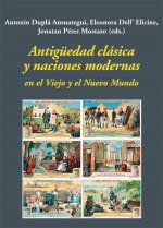 ANTIGEDAD CLÁSICA Y NACIONES MODERNAS EN EL VIEJO Y NUEVO MUNDO