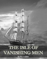 Isle of Vanishing Men- A Narrative of Adventure in Cannibal - Land