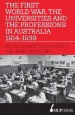 First World War, the Universities and the Professions in Australia 1914-1939